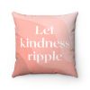 Let Kindness Ripple Cushion Home Decoration Accents - 4 Sizes